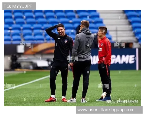 西蒙尼强调球队组合的重要性不看名气只重实用性与贡献